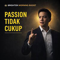 Brighton Morning Boost : Passion Tidak Cukup