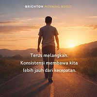 Brighton Morning Boost : Terus Melangkah, Konsistensi Membawa Kita Lebih Jauh Dari Kecepatan